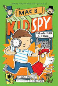 Mac B., Kid Spy #2 : The Impossible Crime