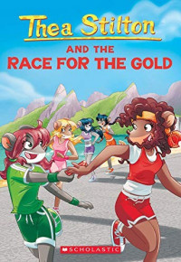 Geronimo Stilton-Thea Stilton and The race for the gold
