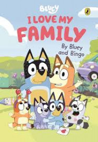 Bluey : I love My Family