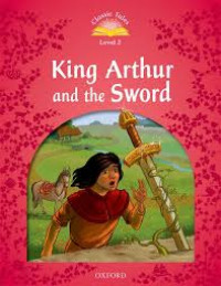Classic Tales Lv2 - The King Arthur and the Sword