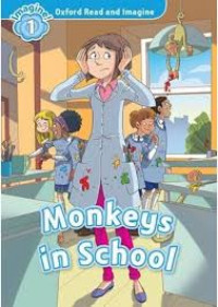 Oxford Read & Imagine 1 - Monkeys In The School