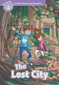 Oxford Read & Imagine 4 - The Lost City