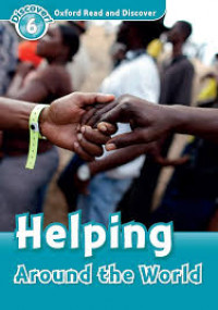 Oxford Read&Discover 6 - Helping Around the World