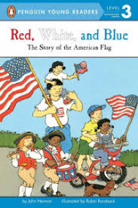 Red, White and Blue The Story of The American Flag