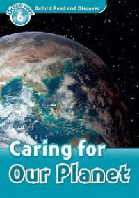 Oxford Read&Discover 6 - Caring For Our Planet