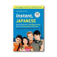 Instant Japanese
How to Express Over 1,000 Different Ideas With Just 100 Key Words and Phrases