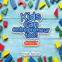 Kids can entrepreneur too
Learning life + Business skills