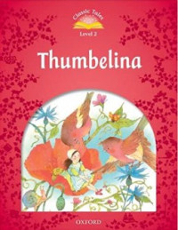 Classic Tales Lv2 - Thumbelina (2nd Ed)